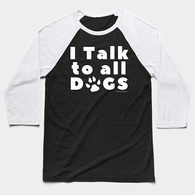 I Talk To Dogs Baseball T-Shirt by House_Of_HaHa